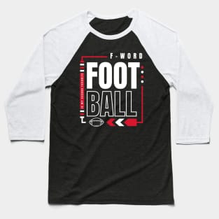 football is my second favorite f word Baseball T-Shirt